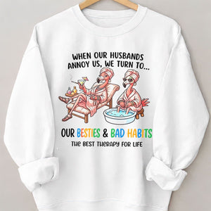 When Our Husbands Annoy Us We Turn To Besties And Bad Habits Flamingo Shirt - FlamingoAholic