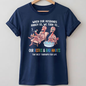 When Our Husbands Annoy Us We Turn To Besties And Bad Habits Flamingo Shirt - FlamingoAholic