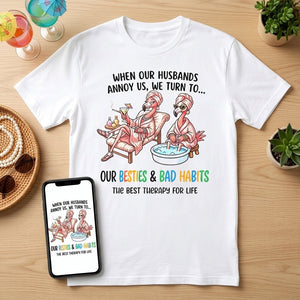 When Our Husbands Annoy Us We Turn To Besties And Bad Habits Flamingo Shirt - FlamingoAholic