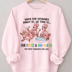When Our Husbands Annoy Us We Turn To Besties And Bad Habits Flamingo Shirt - FlamingoAholic